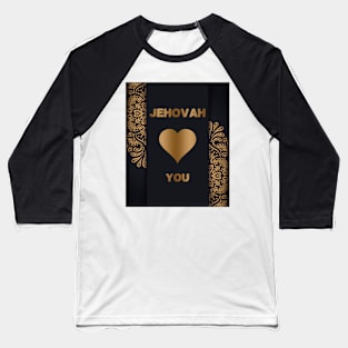 JEHOVAH LOVES YOU Baseball T-Shirt